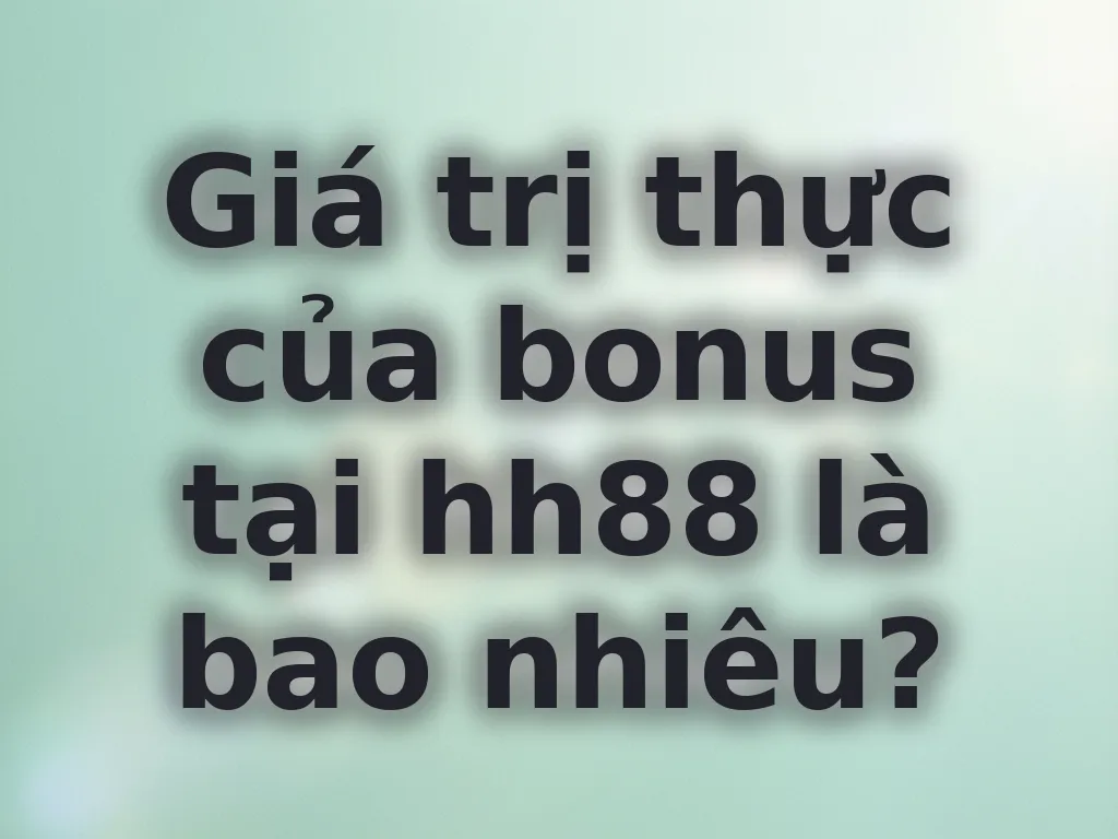 Phân tích giá trị bonus