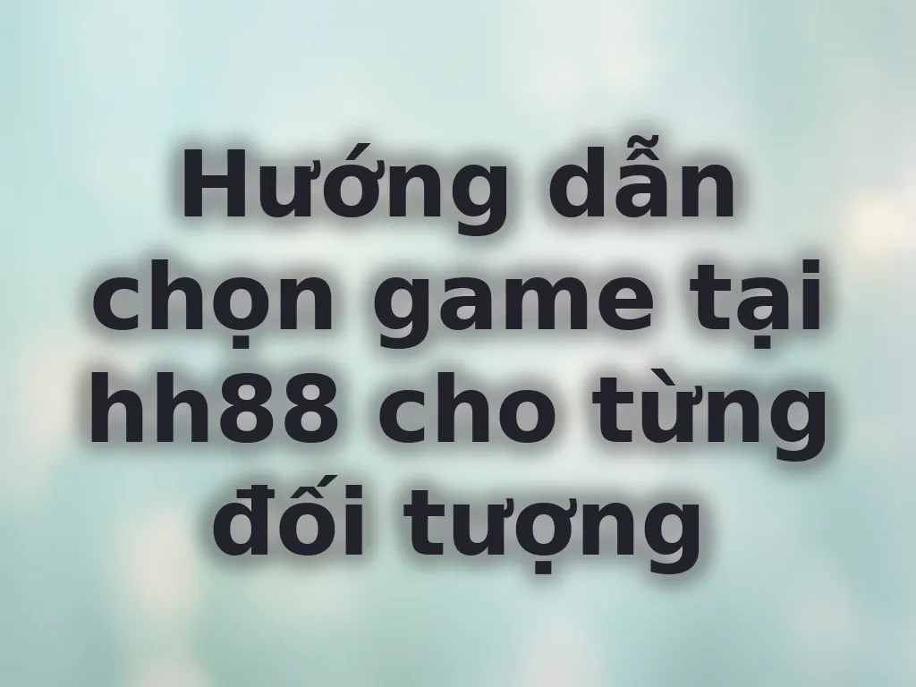 Hướng dẫn chọn game